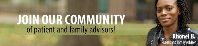 Rhonel B., a Patient and Family Advisor. Join our communities of patient and family advisors, and public advisors.